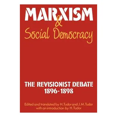 "Marxism and Social Democracy: The Revisionist Debate, 1896-1898" - "" ("Tudor Henry")