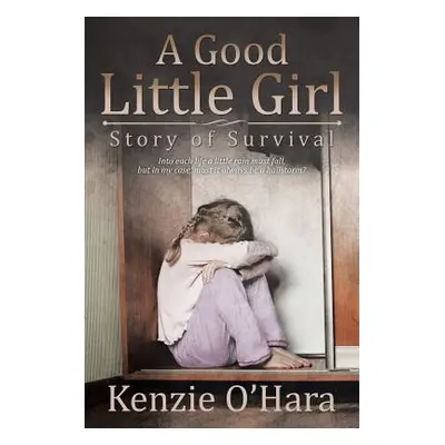 "A Good Little Girl: Story of Survival" - "" ("O'Hara Kenzie")