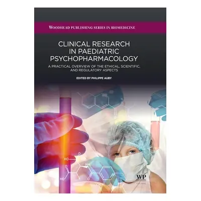 "Clinical Research in Paediatric Psychopharmacology: A Practical Overview of the Ethical, Scient