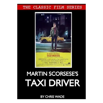 "Classic Film Series: Martin Scorsese's Taxi Driver" - "" ("Wade Chris")