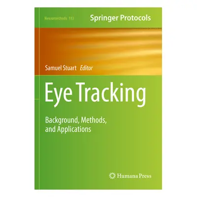 "Eye Tracking: Background, Methods, and Applications" - "" ("Stuart Samuel")