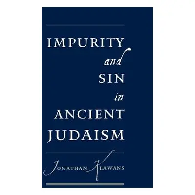 "Impurity and Sin in Ancient Judaism" - "" ("Klawans Jonathan")