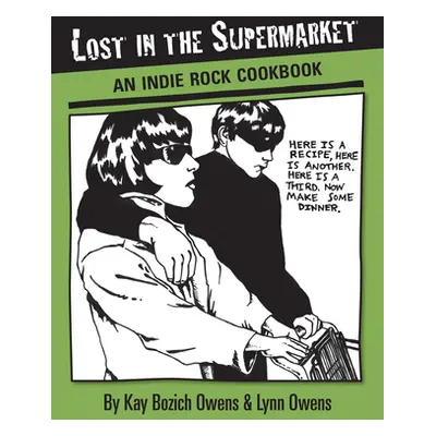 "Lost in the Supermarket: An Indie Rock Cookbook" - "" ("Owens Kay Bozich")