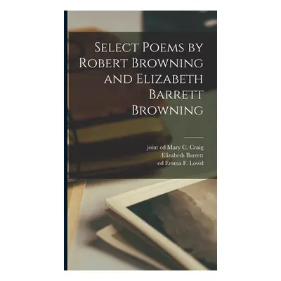 "Select Poems by Robert Browning and Elizabeth Barrett Browning" - "" ("Browning Robert 1812-188