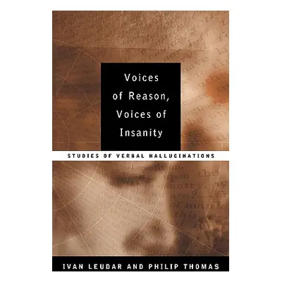 "Voices of Reason, Voices of Insanity: Studies of Verbal Hallucinations" - "" ("Leudar Ivan")