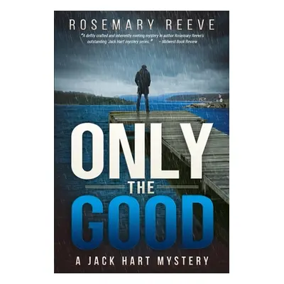 "Only the Good: A Jack Hart Mystery" - "" ("Reeve Rosemary")