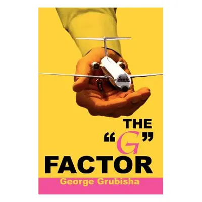 "The G" Factor"" - "" ("Grubisha George")