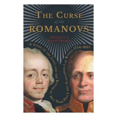 "The Curse of the Romanovs - A Study of the Lives and the Reigns of Two Tsars Paul I and Alexand