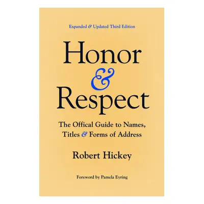 "Honor and Respect: The Official Guide to Names, Titles, and Forms of Address" - "" ("Hickey Rob