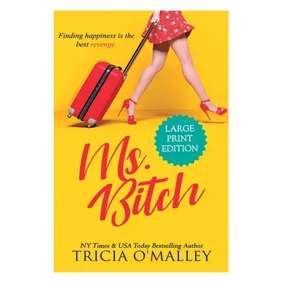 "Ms. Bitch: Finding happiness is the best revenge." - "" ("O'Malley Tricia")