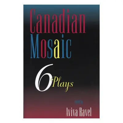 "Canadian Mosaic: 6 Plays" - "" ("Ravel Aviva")