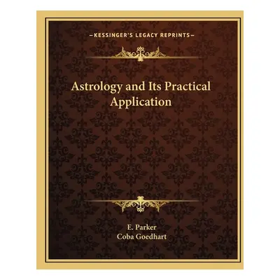 "Astrology and Its Practical Application" - "" ("Parker E.")