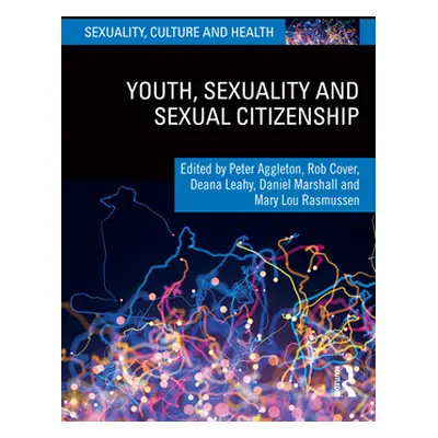 "Youth, Sexuality and Sexual Citizenship" - "" ("Aggleton Peter")