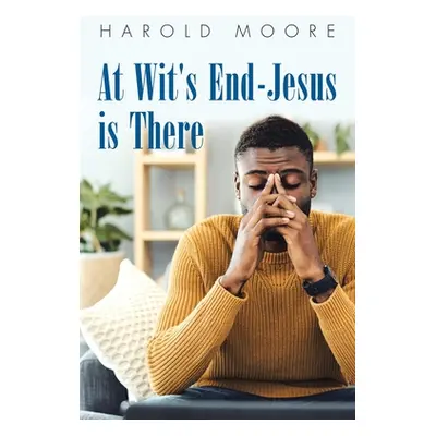 "At Wit's End-Jesus Is There" - "" ("Moore Harold")