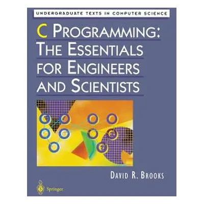 "C Programming: The Essentials for Engineers and Scientists" - "" ("Brooks David R.")