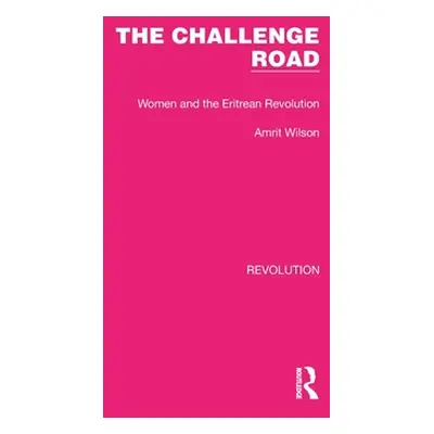 "The Challenge Road: Women and the Eritrean Revolution" - "" ("Wilson Amrit")