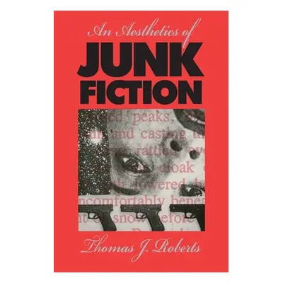 "An Aesthetics of Junk Fiction" - "" ("Roberts Thomas J.")