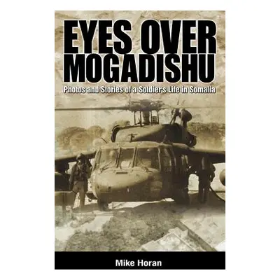 "Eyes Over Mogadishu" - "" ("Horan Mike")