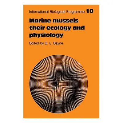 "Marine Mussels: Their Ecology and Physiology" - "" ("Bayne Brian Leicester")