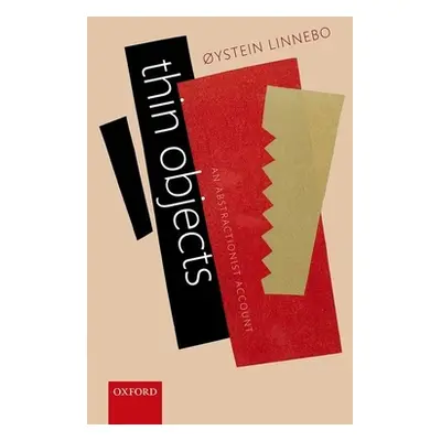 "Thin Objects: An Abstractionist Account" - "" ("Linnebo Oystein")