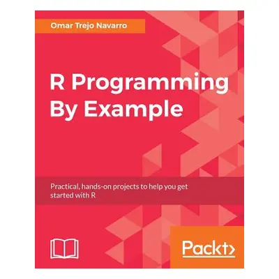 "R Programming By Example" - "" ("Navarro Omar Trejo")