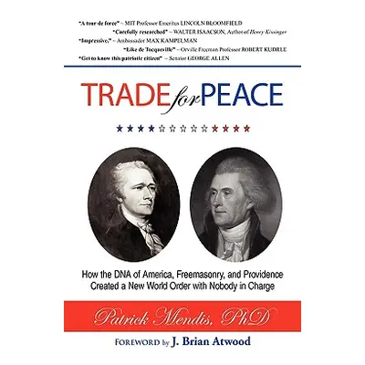 "TRADE for PEACE: How the DNA of America, Freemasonry, and Providence Created a New World Order 