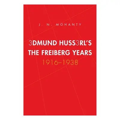 "Edmund Husserl's Freiburg Years: 1916-1938" - "" ("Mohanty J. N.")