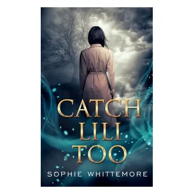 "Catch Lili Too" - "" ("Whittemore Sophie")