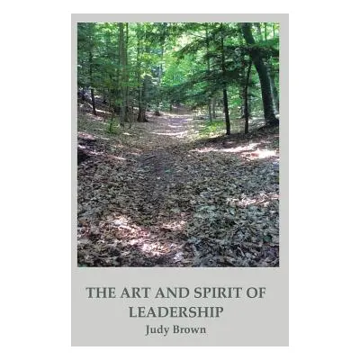 "The Art and Spirit of Leadership" - "" ("Brown Judy")