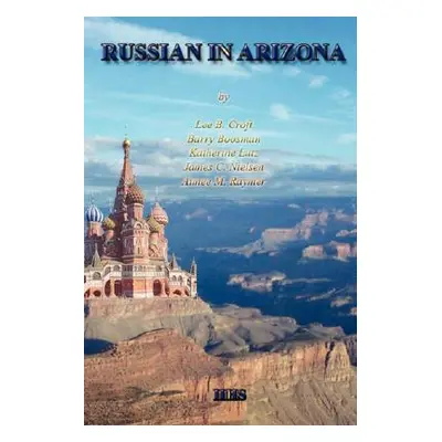 "Russian in Arizona: A History of Its Teaching" - "" ("Lutz Katherine")