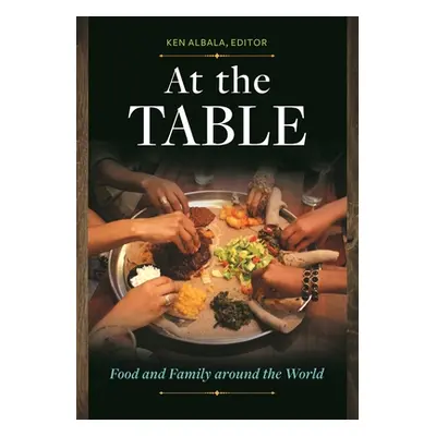 "At the Table: Food and Family around the World" - "" ("Albala Ken")