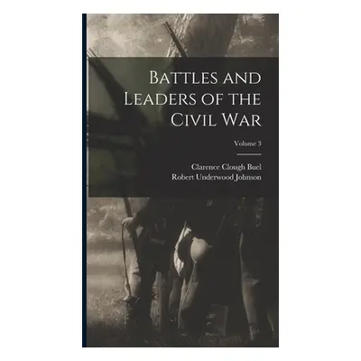 "Battles and Leaders of the Civil War; Volume 3" - "" ("Johnson Robert Underwood")