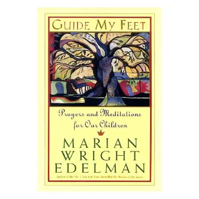 "Guide My Feet: Prayers and Meditations for Our Children" - "" ("Edelman Marian Wright")