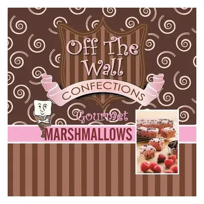 "Off The Wall Gourmet Marshmallows" - "" ("Wagner Teresa")