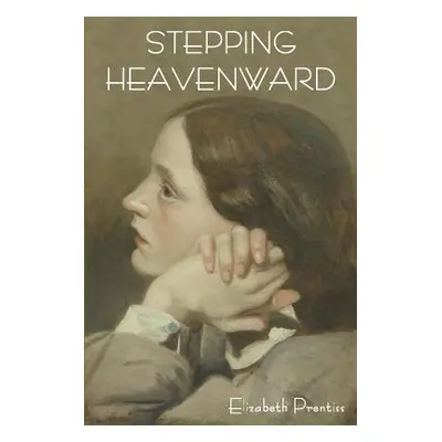 "Stepping Heavenward" - "" ("Prentiss Elizabeth")