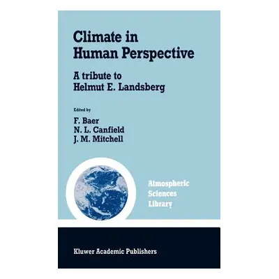 "Climate in Human Perspective: A Tribute to Helmut E. Landsberg" - "" ("Baer Ferdinand")