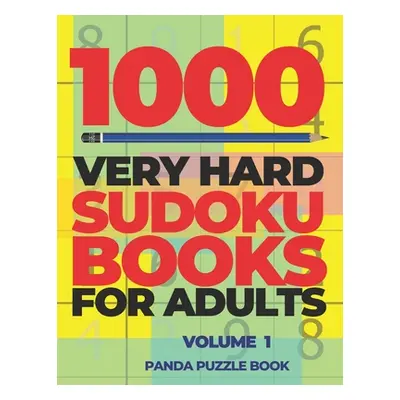 "1000 Very Hard Sudoku Books For Adults - Volume 1: Brain Games for Adults - Logic Games For Adu