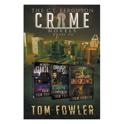 "The C.T. Ferguson Crime Novels: Books 4-6" - "" ("Fowler Tom")