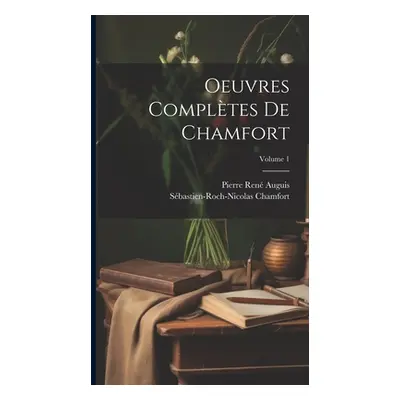 "Oeuvres compltes de Chamfort; Volume 1" - "" ("1740?-1794 Chamfort Sbastien-Roch-Ni")