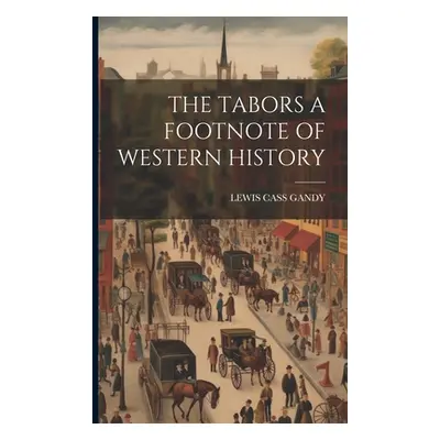 "The Tabors a Footnote of Western History" - "" ("Gandy Lewis Cass")