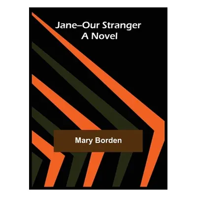 "Jane--Our Stranger" - "" ("Borden Mary")