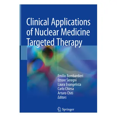 "Clinical Applications of Nuclear Medicine Targeted Therapy" - "" ("Bombardieri Emilio")