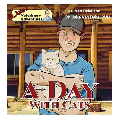 "Dr. Jake's Veterinary Adventures: A Day with Cats" - "" ("Van Dyke Casi")