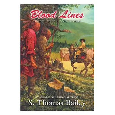 "Blood Lines: The Gauntlet Runner Book IV" - "" ("Bailey S. Thomas")