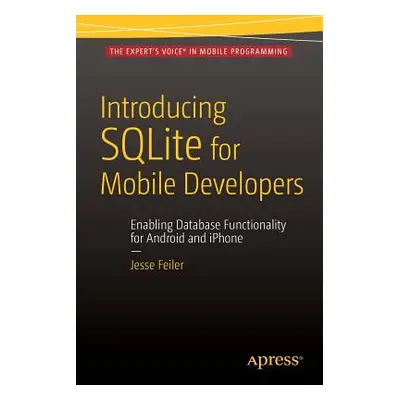 "Introducing SQLite for Mobile Developers" - "" ("Feiler Jesse")