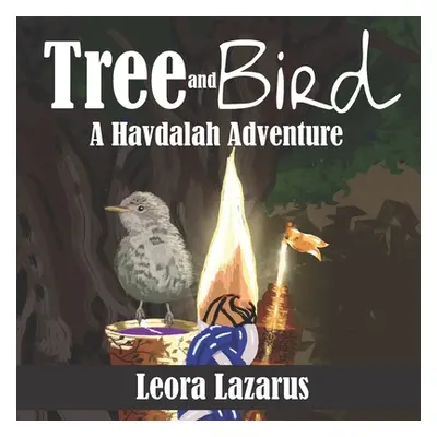 "Tree and Bird: A Havdalah Adventure" - "" ("Lazarus Leon")