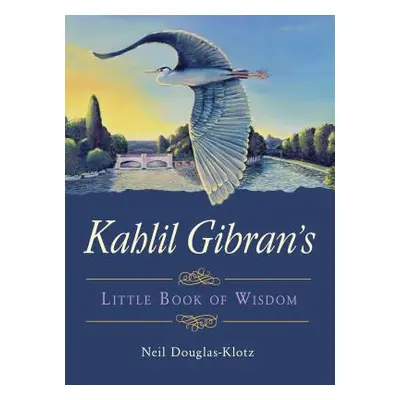 "Kahlil Gibran's Little Book of Wisdom" - "" ("Gibran Kahlil")