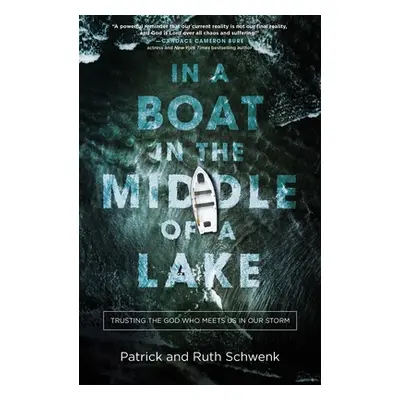 "In a Boat in the Middle of a Lake: Trusting the God Who Meets Us in Our Storm" - "" ("Schwenk P