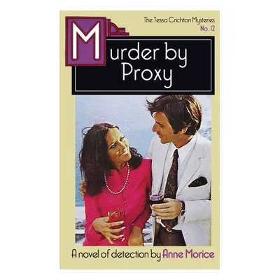 "Murder by Proxy: A Tessa Crichton Mystery" - "" ("Morice Anne")