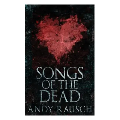 "Songs Of The Dead" - "" ("Rausch Andy")